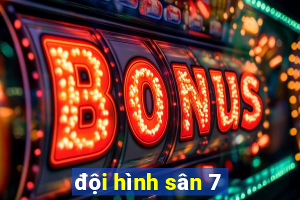 đội hình sân 7