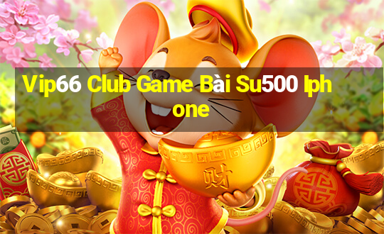 Vip66 Club Game Bài Su500 Iphone