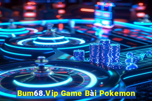 Bum68.Vip Game Bài Pokemon