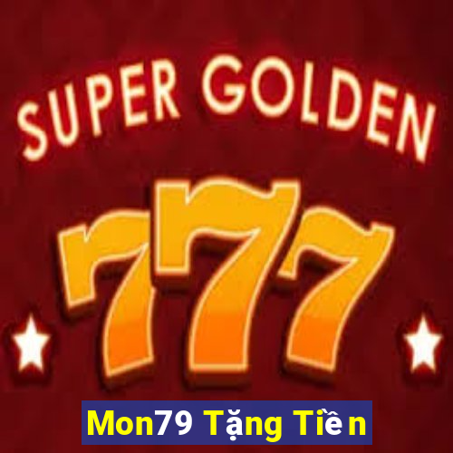 Mon79 Tặng Tiền