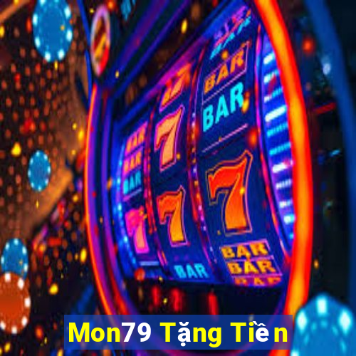 Mon79 Tặng Tiền