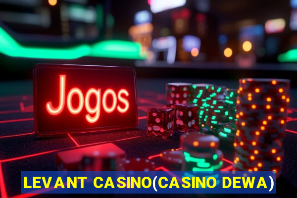 LEVANT CASINO(CASINO DEWA)