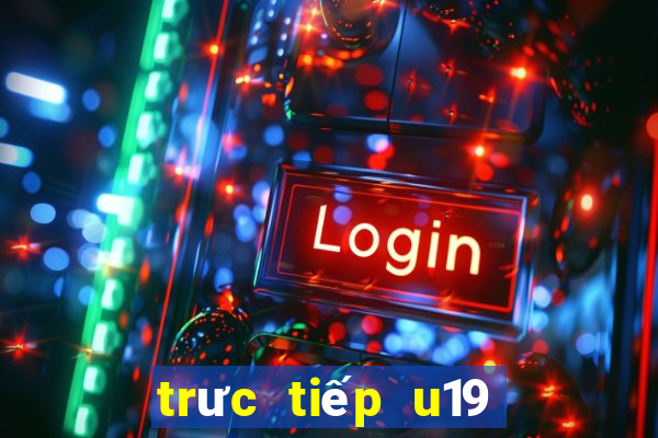 trưc tiếp u19 đông nam á