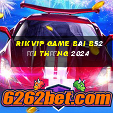 Rikvip Game Bài B52 Đổi Thưởng 2024