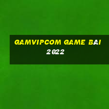 Gamvipcom Game Bài 2022