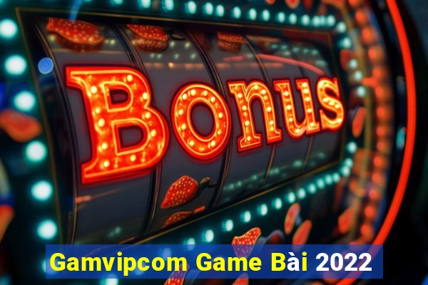 Gamvipcom Game Bài 2022