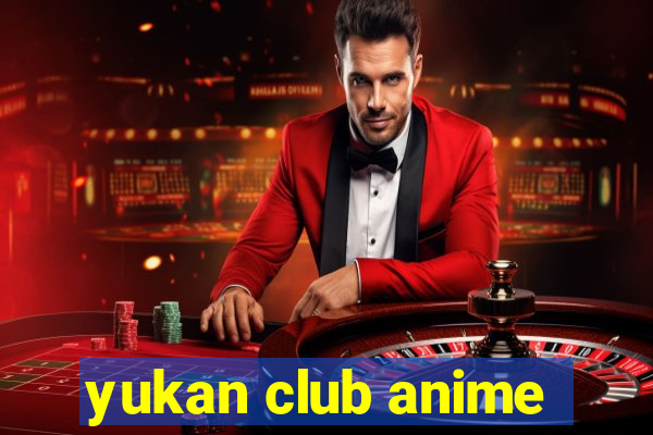 yukan club anime