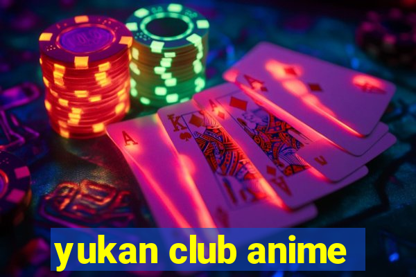 yukan club anime