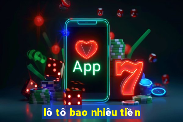 lô tô bao nhiêu tiền