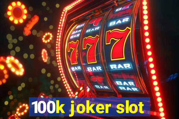 100k joker slot