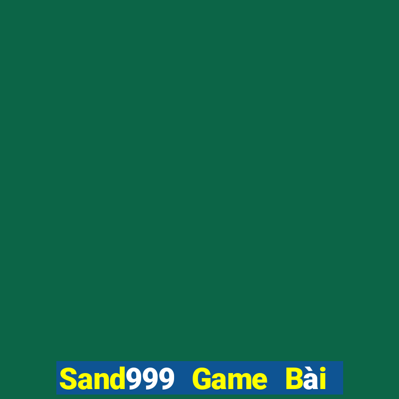 Sand999 Game Bài Tiền Thật