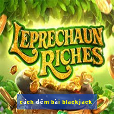 cách đếm bài blackjack