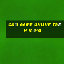 chơi game online trên mạng