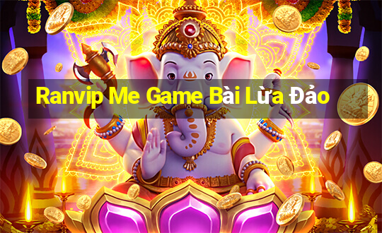 Ranvip Me Game Bài Lừa Đảo