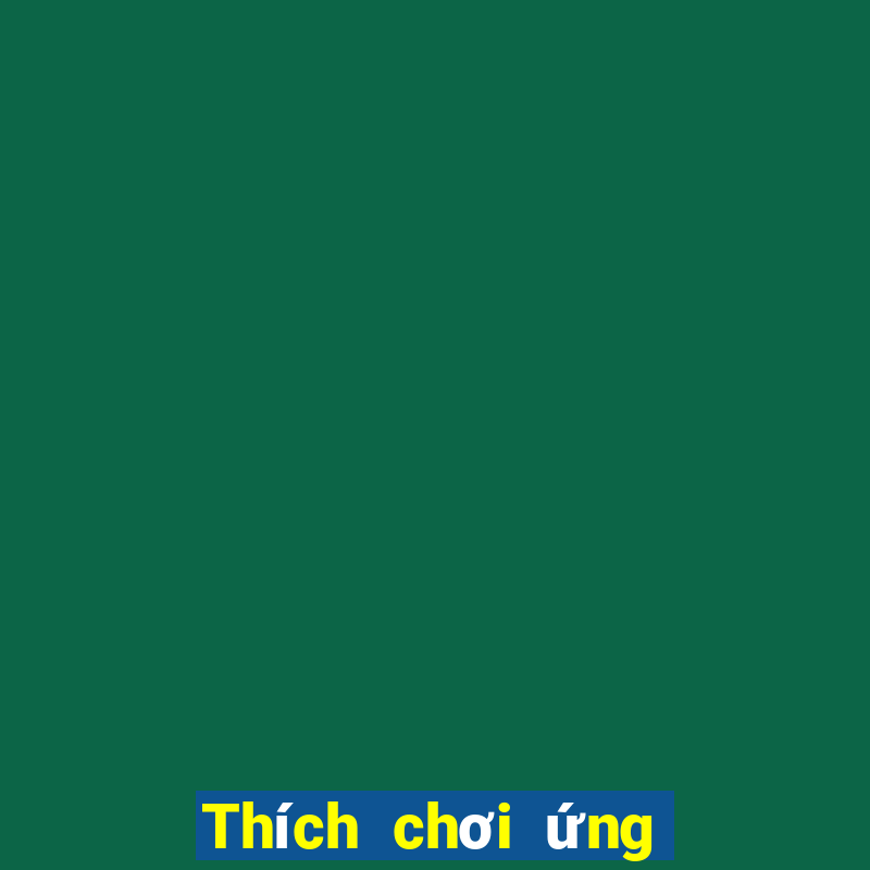 Thích chơi ứng dụng xổ số