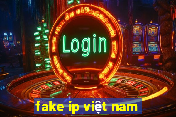 fake ip việt nam