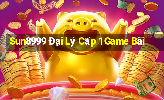 Sun8999 Đại Lý Cấp 1 Game Bài