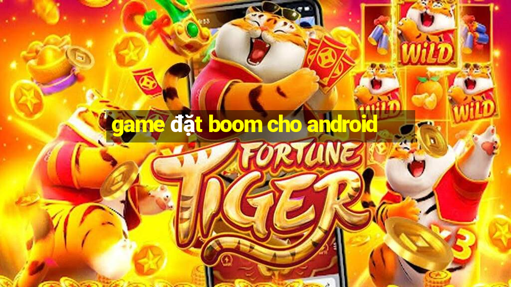 game đặt boom cho android