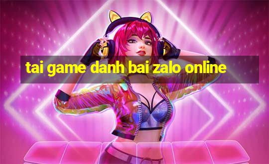 tai game danh bai zalo online