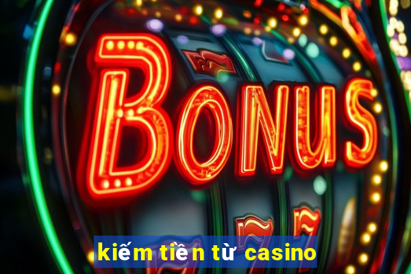 kiếm tiền từ casino