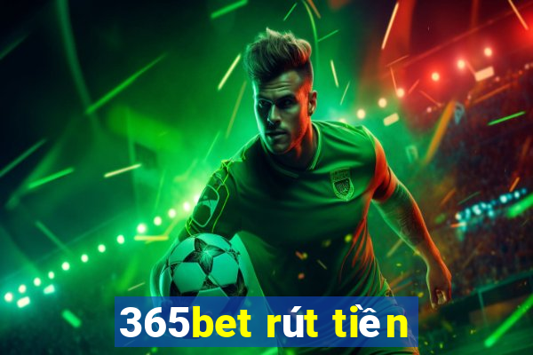 365bet rút tiền