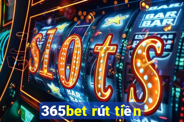 365bet rút tiền