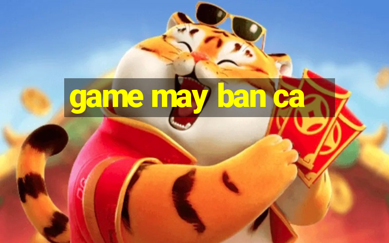 game may ban ca