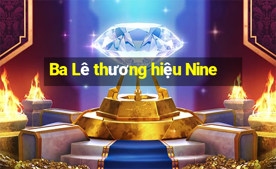 Ba Lê thương hiệu Nine