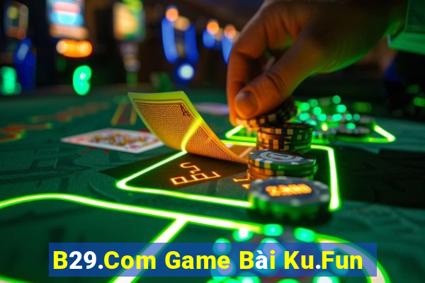 B29.Com Game Bài Ku.Fun