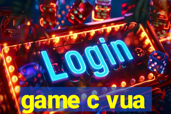 game c vua