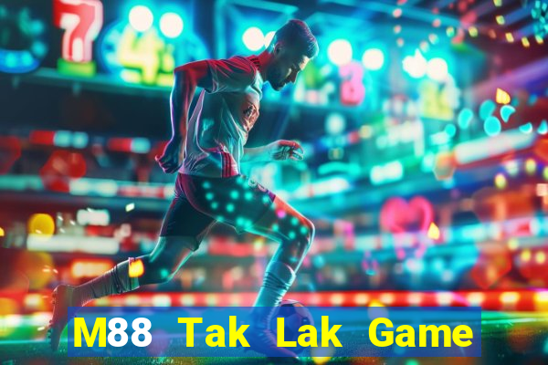 M88 Tak Lak Game Phiên bản máy tính Tải về