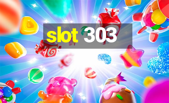 slot 303