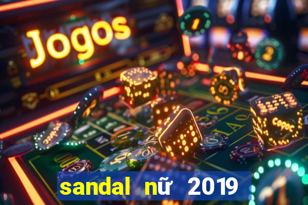 sandal nữ 2019 đế bệt