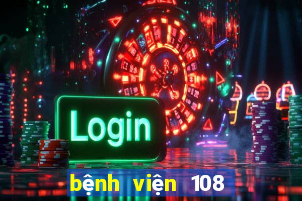 bệnh viện 108 gần bến xe nào