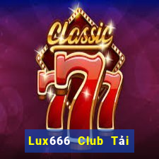 Lux666 Club Tải Game Bài Nhất Vip