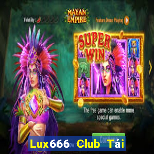 Lux666 Club Tải Game Bài Nhất Vip