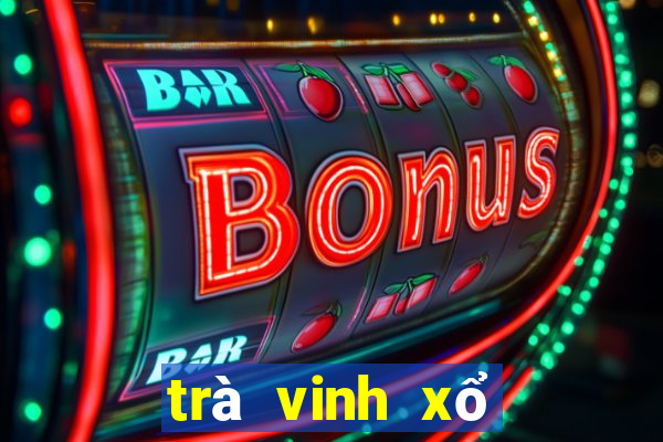 trà vinh xổ số kiến thiết tỉnh trà vinh