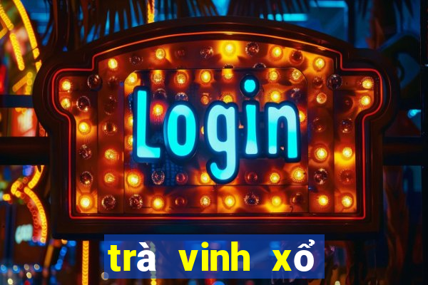 trà vinh xổ số kiến thiết tỉnh trà vinh