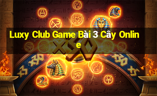 Luxy Club Game Bài 3 Cây Online