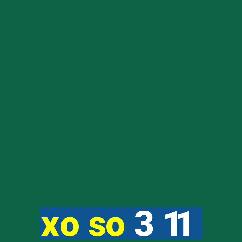 xo so 3 11