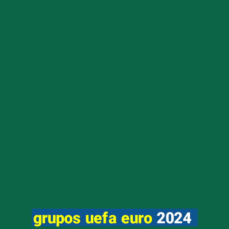 grupos uefa euro 2024