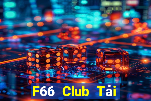 F66 Club Tải Game Bài Đổi Thưởng Uy Tín 2024