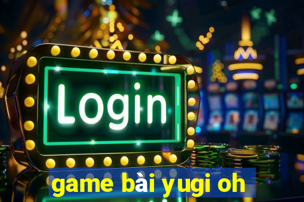 game bài yugi oh