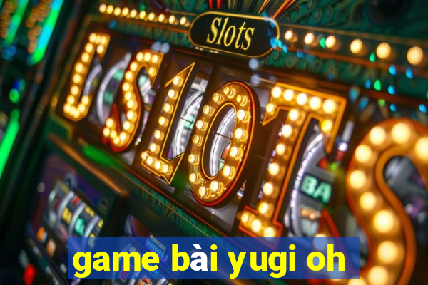 game bài yugi oh