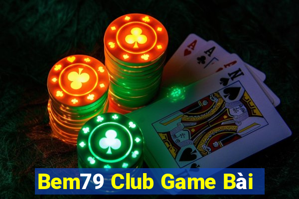 Bem79 Club Game Bài