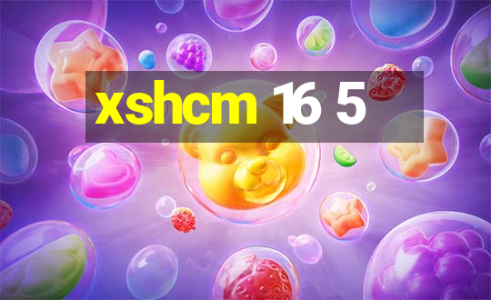 xshcm 16 5