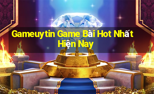 Gameuytin Game Bài Hot Nhất Hiện Nay