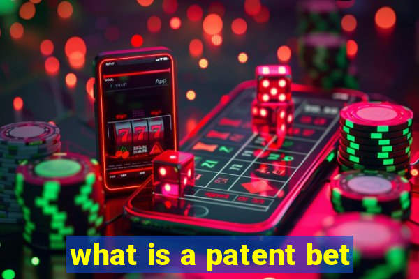 what is a patent bet