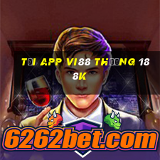 Tải app Vi88 Thưởng 188k