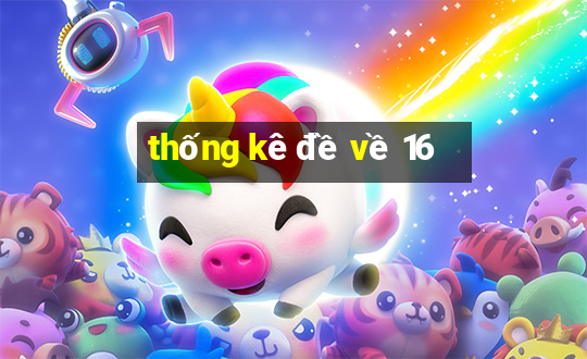 thống kê đề về 16